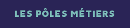 pôles métiers