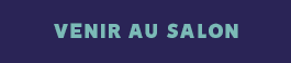 Venir au salon (collèges, groupes, scolaires, particuliers)